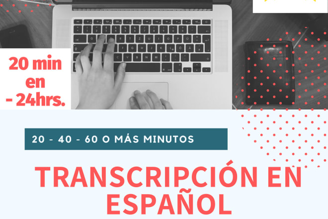 I will do fast audio or video transcription in spanish
