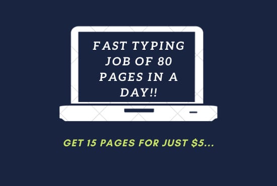 I will do fast typing job of 80 pages within 24 hours, your typist