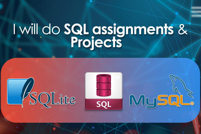 I will do your sql assignment or project