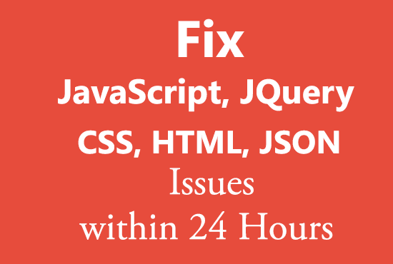I will fix your Javascript Jquery Json Html Css issues