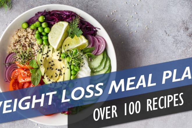 I will give you a 30 day weight loss meal plan over 100 recipes