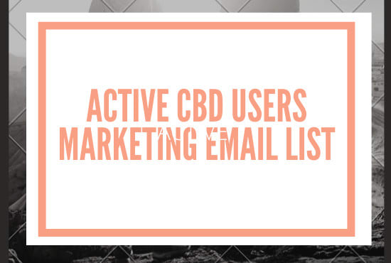 I will provide cbd marketing email list of active cbd users in USA
