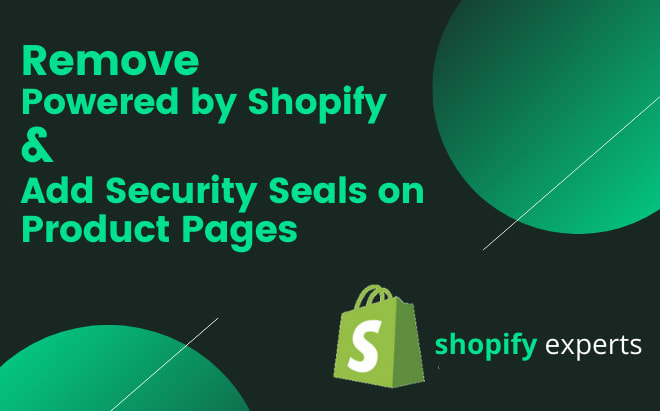 I will remove powered by shopify,add security seals in your shopify store or website