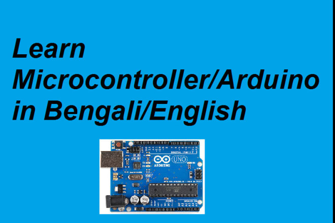 I will teach microcontroller and arduino in bengali or english