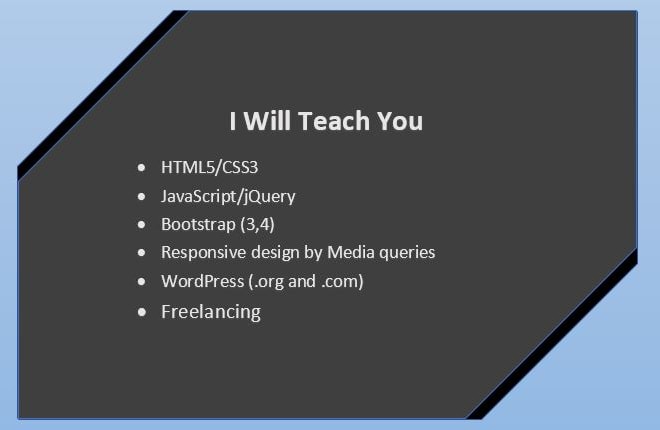 I will teach you html5, css3, js, bootstrap, php and wordpress online