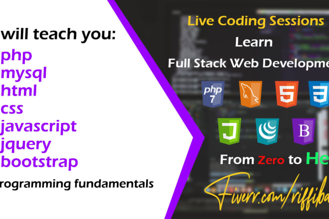 I will teach you php,mysql,html,css,javascript,jquery,bootstrap, live coding sessions