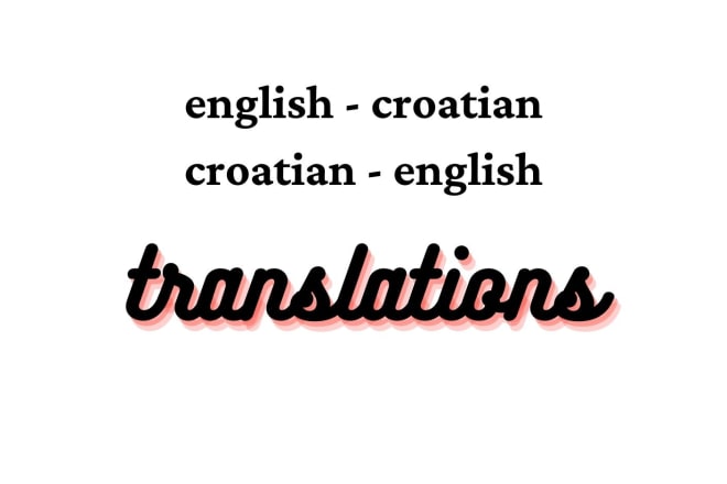 I will translate any type of document eng to cro or cro to eng