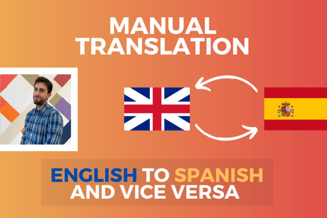 I will translate english to spanish or spanish to english