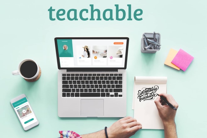 I will upload and set up your courses on teachable