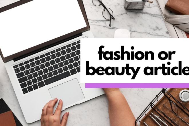 I will write an engaging SEO article on beauty or fashion
