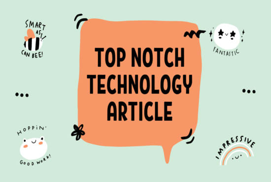 I will write an engaing research based technology article