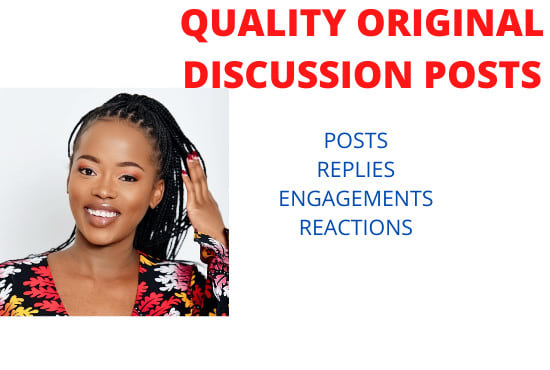 I will write original and quality discussion posts and replies