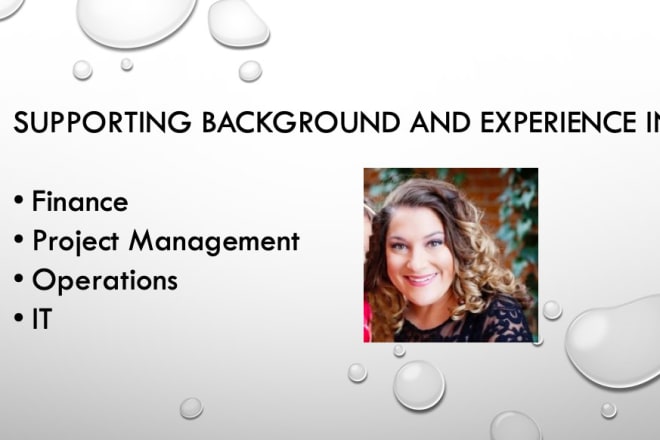 I will be your virtual assistant bringing a variety of professional skill sets