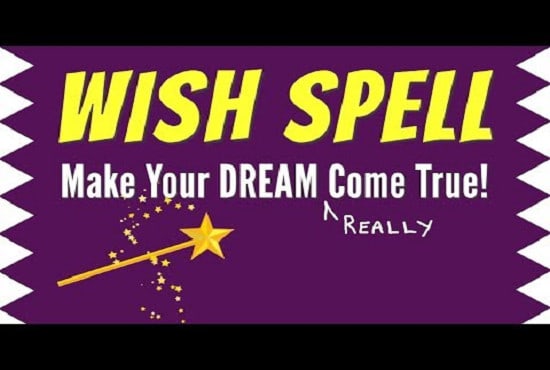 I will cast a custom spell for all your needs and wishes
