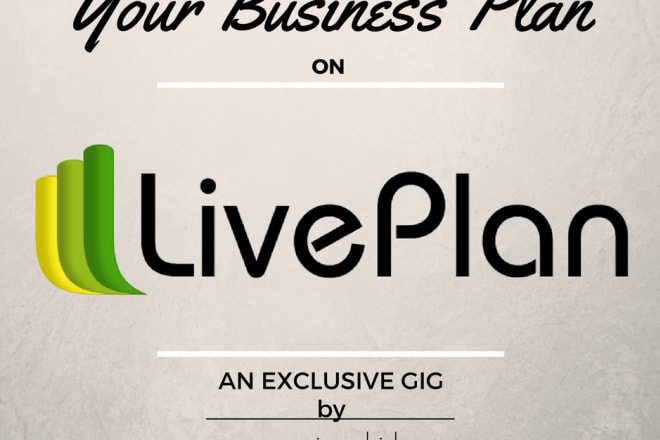 I will create your business plan on liveplan