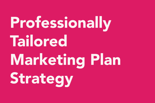 I will create your professionally tailored marketing strategy plan