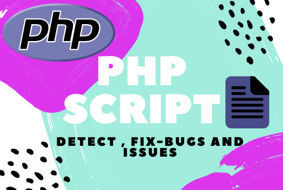 I will detect, solve, fix, remove PHP script issues and bugs
