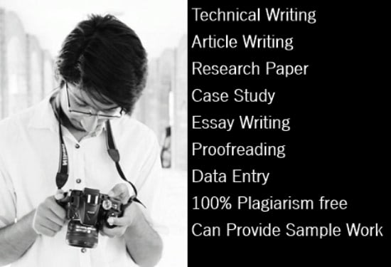 I will do essay writing, technical writing and article writing