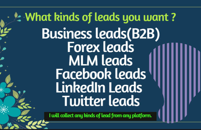 I will do lead generation as per your requirements, b2b, mlm leads