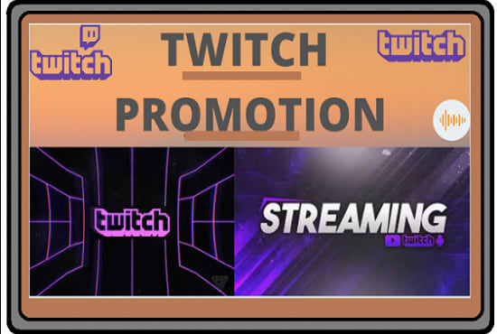 I will do twitch promotion,twitch marketing to 100 k streamers online