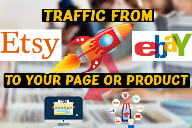 I will drive traffic from amazon ebay or etsy