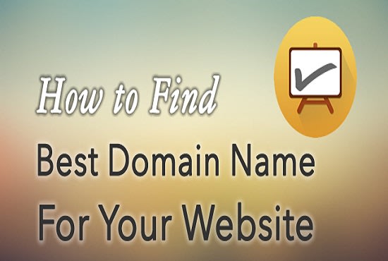 I will find the best suitable domain name for your website,company