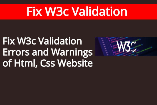 I will fix w3c validation errors and warnings of html, css website