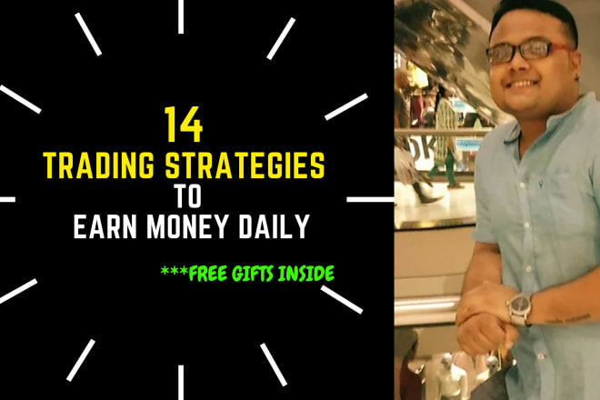 I will give you my 14 successful trading strategies to earn daily