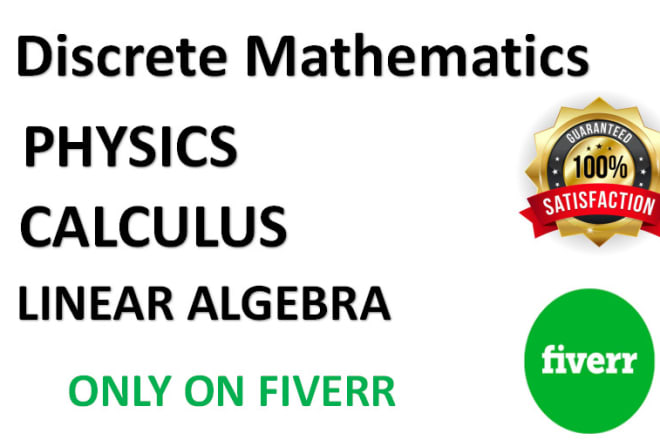 I will help in discrete mathematics, discrete math, calculus and physics