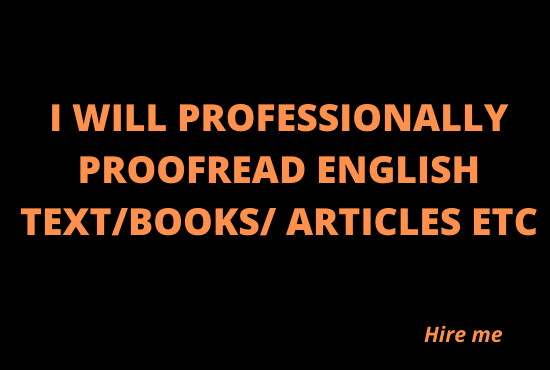 I will professionally proofread and edit your books, articles, etc