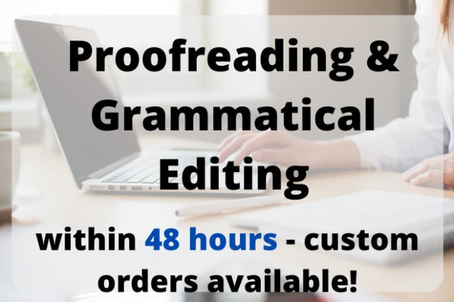 I will proofread any document within 48 hours