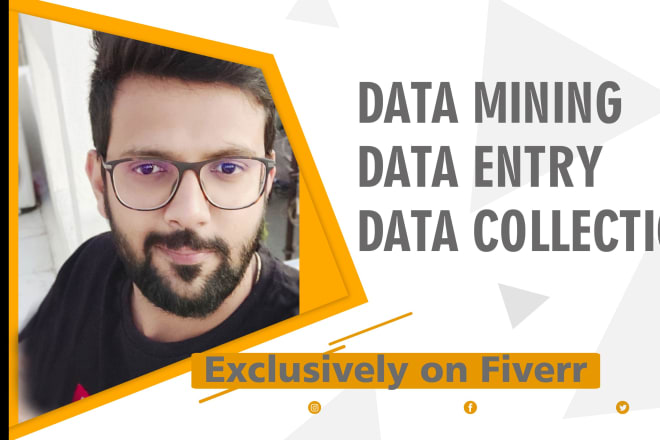 I will provide accurate data collection, data mining, data entry and web scraping