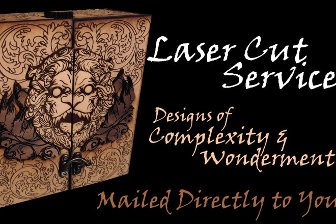 I will provide complex laser cut services and mail your designs