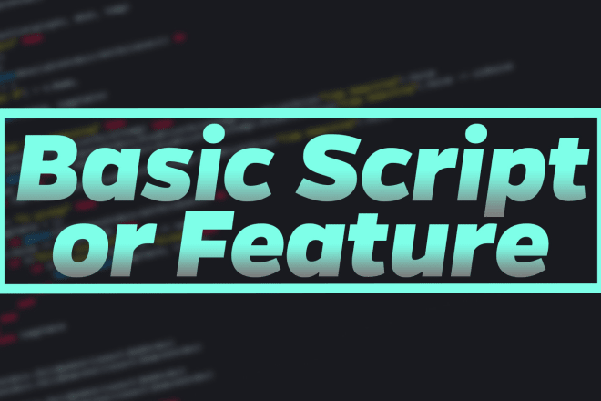 I will script a basic roblox feature for your game