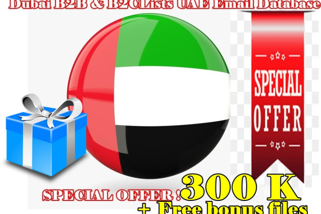 I will send you dubai uae 300k email list b2b and b2c and free files