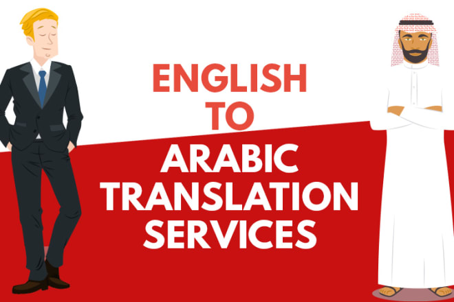 I will translate arabic to english and vice versa