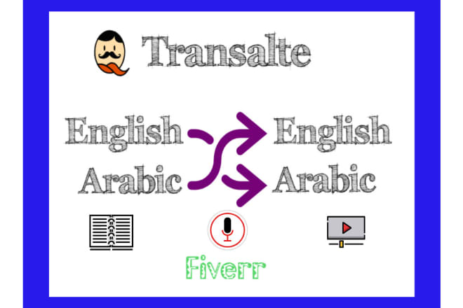 I will translate from arabic to english and vice versa