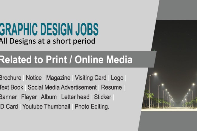 I will do graphic designing and editing jobs