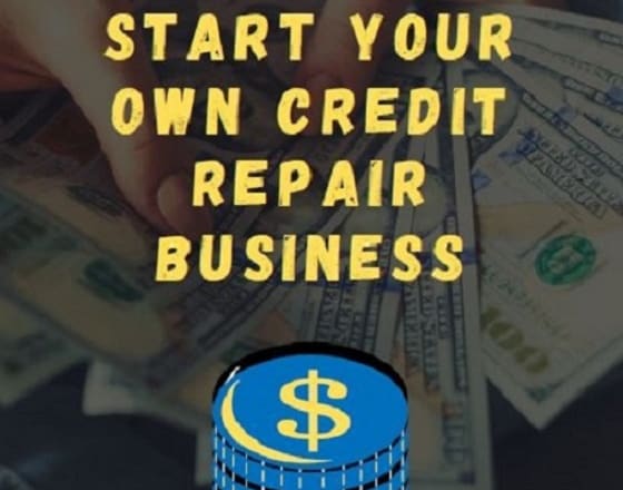 I will help you start your own credit repair business