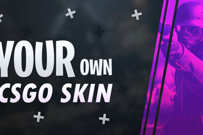 I will make your own csgo skin