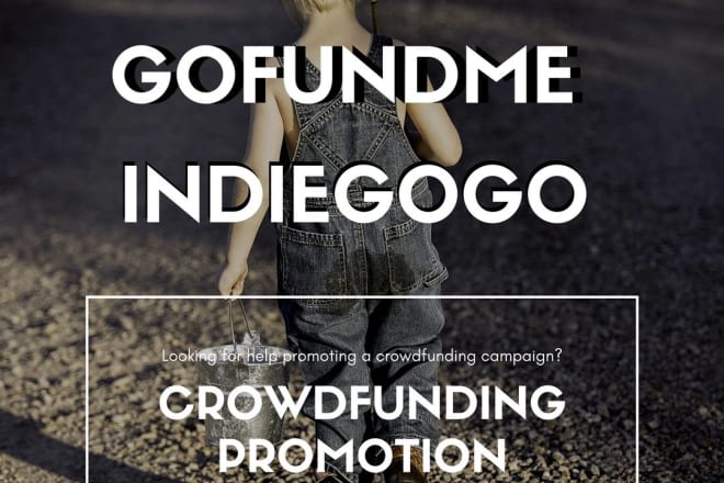 I will promote and advertise your crowd funding campaign indiegogo kickstarter