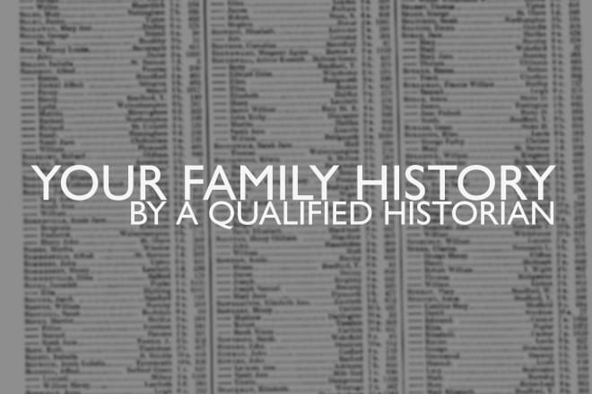 I will research your family history and mail you a full report