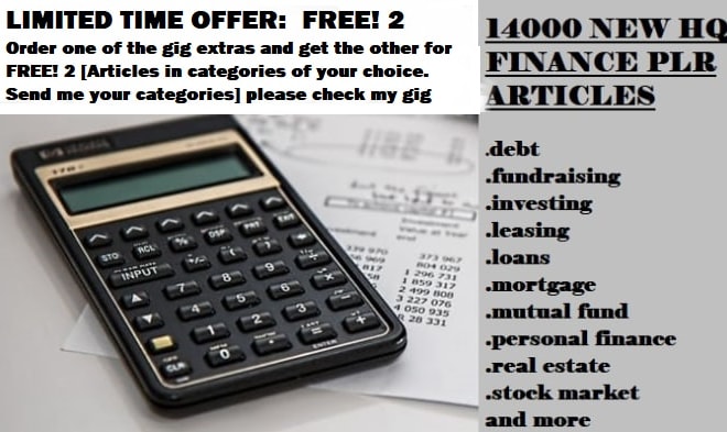 I will send over 14000 plr articles finance, credit, loans, wealth building and more