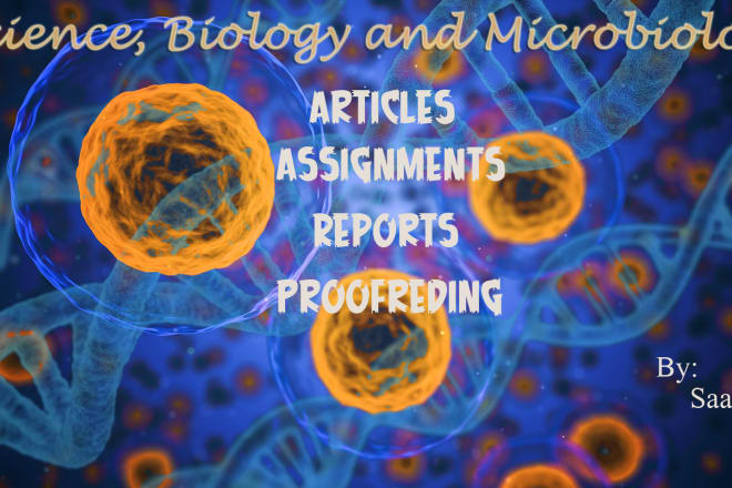 I will write articles and assignments on biology and microbiology