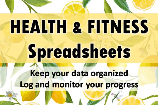 I will design health and fitness spreadsheets