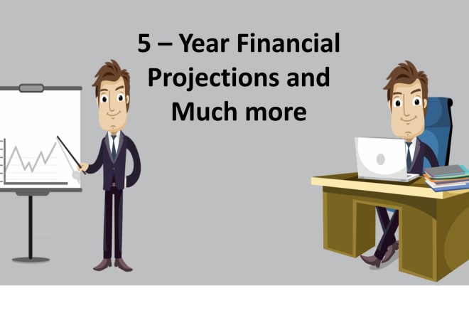 I will do financial modeling and financial projections