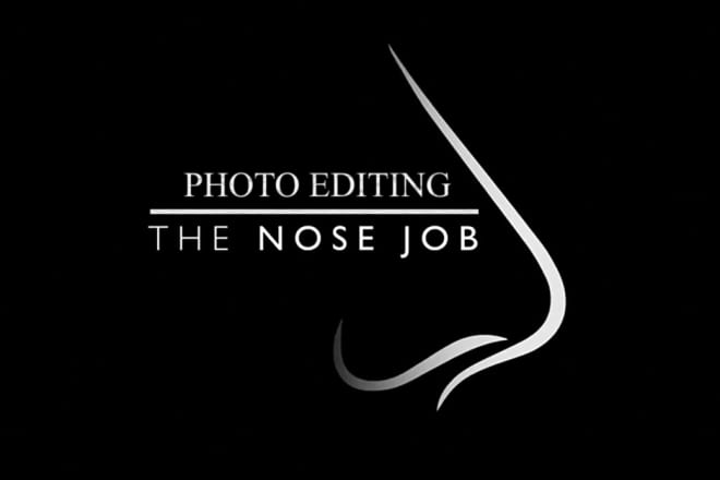 I will nose editing shaping and refining the nose or replacing it