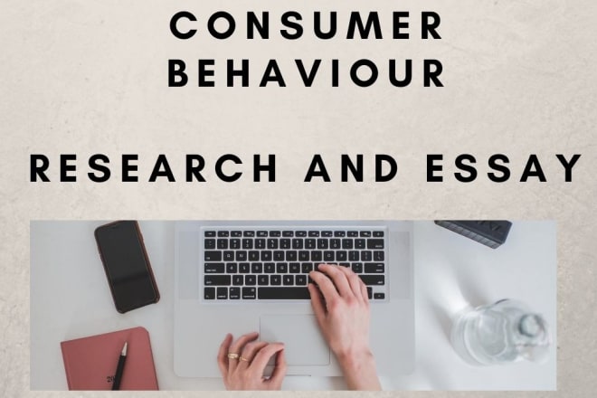 I will write detailed business, consumer behaviour, marketing essay