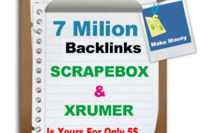 I will 7 million backlinks list xrumer and scrapebox