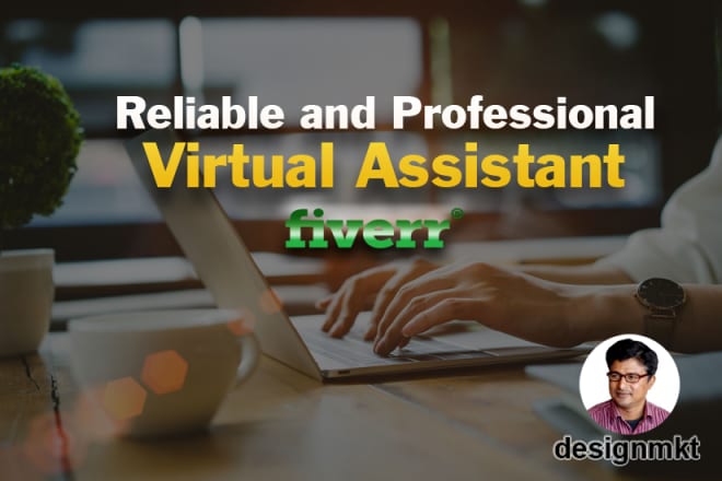 I will be your dedicated virtual assistant